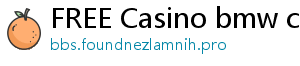 FREE Casino bmw casino